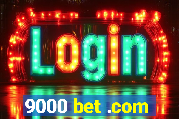 9000 bet .com